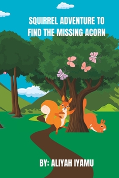 Paperback Squirrel Adventure To Find The Missing Acorn: Squirrel Adventure Book