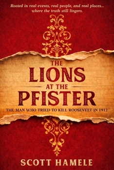 The Lions at The Pfister: The Man Who Tried to Kill Roosevelt in 1912