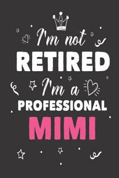 Paperback I'm Not Retired I'm A Professional Mimi: Retired Grandmother Appreciation Diary Book