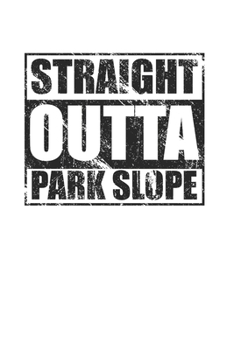 Paperback Straight Outta Park Slope 120 Page Notebook Lined Journal for Park Slope Brooklyn NYC Pride Book