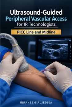 Paperback Ultrasound-Guided Peripheral Vascular Access for IR Technologists: PICC Line and Midline Book