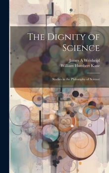 Hardcover The Dignity of Science; Studies in the Philosophy of Science Book