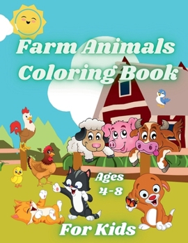 Farm Animals Coloring Book for Kids Ages 4-8: Country Animals like Horse, Cow, Goat, Chickens and Manny More. Cute Happy Farm Animals with Beautiful Country Scenes