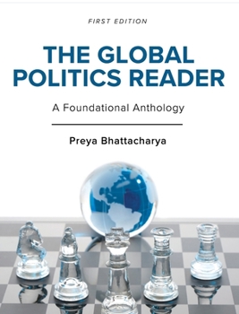 Hardcover The Global Politics Reader: A Foundational Anthology Book