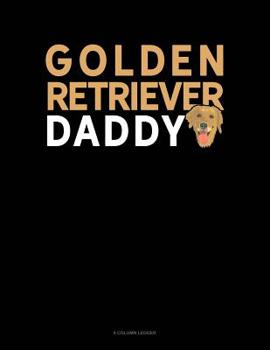 Paperback Golden Retriever Daddy: 8 Column Ledger Book