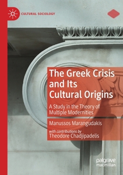 Paperback The Greek Crisis and Its Cultural Origins: A Study in the Theory of Multiple Modernities Book