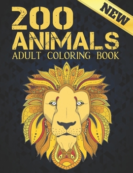 Paperback 200 Animals Adult Coloring Book New: Coloring Book Stress Relieving Animal Designs 200 Animals Adult Coloring Book Lions Dragons Elaphants Dogs Cats H Book