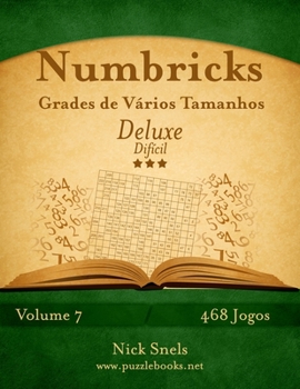 Paperback Numbricks Grades de Vários Tamanhos Deluxe - Difícil - Volume 7 - 468 Jogos [Portuguese] Book