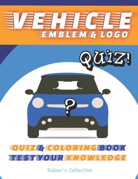 Paperback Vehicle emblem and logo Quiz: Test yourself ! fun parents and kids quiz and coloring activity . Book