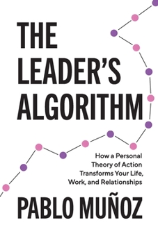 Paperback The Leader's Algorithm: How a Personal Theory of Action Transforms Your Life, Work, and Relationships Book