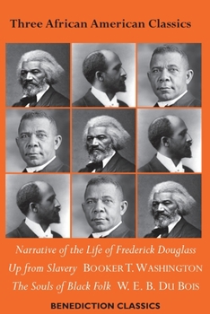 Paperback Three African American Classics: Narrative of the Life of Frederick Douglass, Up from Slavery: An Autobiography, The Souls of Black Folk Book