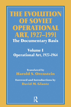 Paperback The Evolution of Soviet Operational Art, 1927-1991: The Documentary Basis: Volume 1 (Operational Art 1927-1964) Book