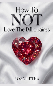How To Not Love The Billionaires (Billionaire Lessons)
