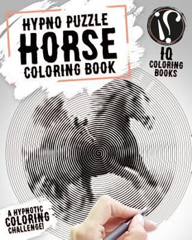Horse Coloring Book: Hypno Puzzle Single Line Spiral and Activity Challenge Horse Coloring Book for Adults: Volume 10 (Mystery Puzzle Coloring Books for Adults)