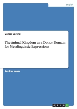 Paperback The Animal Kingdom as a Donor Domain for Metalinguistic Expressions Book