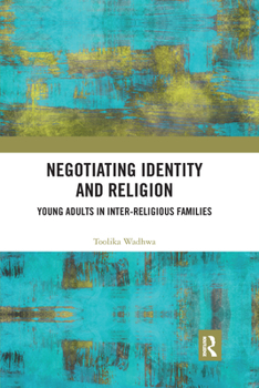 Negotiating Identity and Religion: Young Adults in Inter-Religious Families