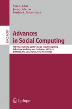 Paperback Advances in Social Computing: Third International Conference on Social Computing, Behavioral Modeling, and Prediction, Sbp 2010, Bethesda, MD, Usa, Ma Book