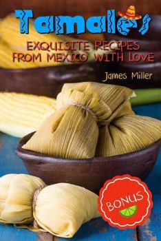 Paperback Tamales: Exquisite recipes from Mexico with Love Book