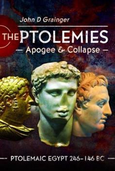 Hardcover The Ptolemies, Apogee and Collapse: Ptolemiac Egypt 246-146 BC Book