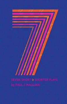 Paperback Seven Short & Shorter Plays: Seven Short & Shorter Plays were written by Paul JM Book