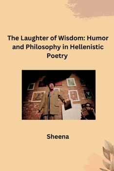 Paperback The Laughter of Wisdom: Humor and Philosophy in Hellenistic Poetry Book