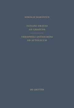 Hardcover Tatiani Oratio AD Graecos. Theophili Antiocheni AD Autolycum [Greek, Ancient (To 1453)] Book