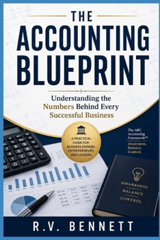The Accounting Blueprint: Understanding the Numbers Behind Every Successful Business