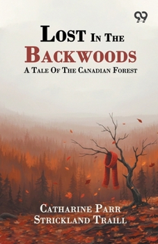 Lost In The Backwoods: A Tale Of The Canadian Forest