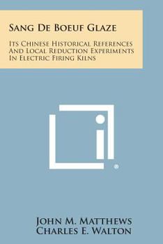 Sang de Boeuf Glaze: Its Chinese Historical References and Local Reduction Experiments in Electric Firing Kilns