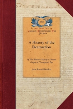 A History Of The Destruction Of His Britannic Majesty's Schooner Gaspee In Narragansett Bay, On The June 10, 1772