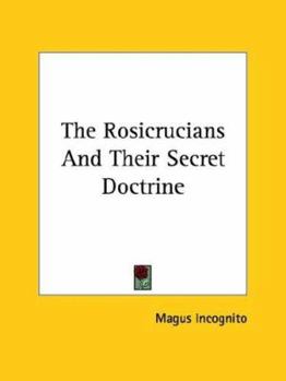 Paperback The Rosicrucians And Their Secret Doctrine Book