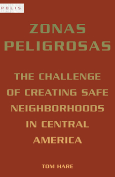 Paperback Zonas Peligrosas: The Challenge of Creating Safe Neighborhoods in Central America Book