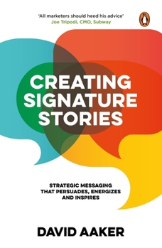 Paperback Creating Signature Stories: Strategic Messaging That Persuades, Energizes and Inspires Book