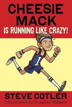 Cheesie Mack Is Running like Crazy! - Book #3 of the Cheesie Mack