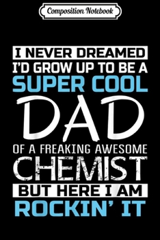 Paperback Composition Notebook: Mens Super Cool Dad of Chemist Father's Day Gift Journal/Notebook Blank Lined Ruled 6x9 100 Pages Book