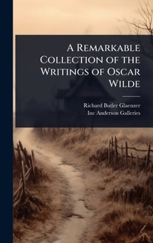 Hardcover A Remarkable Collection of the Writings of Oscar Wilde Book
