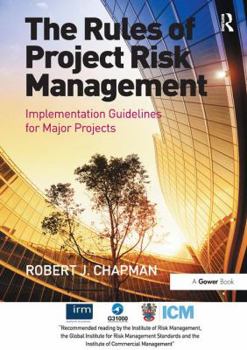 Paperback The Rules of Project Risk Management: Implementation Guidelines for Major Projects. Robert James Chapman Book
