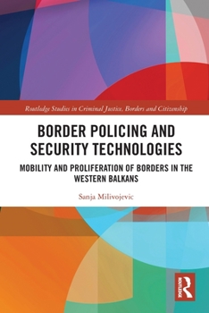 Paperback Border Policing and Security Technologies: Mobility and Proliferation of Borders in the Western Balkans Book