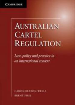 Electronics Australian Cartel Regulation: Law, Policy and Practice in an International Context Book
