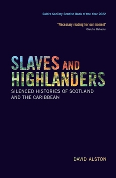 Paperback Slaves and Highlanders: Silenced Histories of Scotland and the Caribbean Book