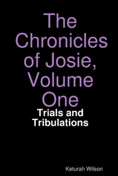 Paperback The Chronicles of Josie, Volume One: Trials and Tribulations Book