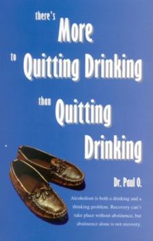Paperback There's More to Quitting Drinking Than Quitting Drinking Book