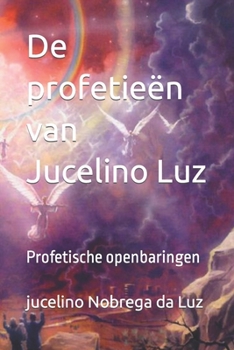 Paperback De profetieën van Jucelino Luz: Profetische openbaringen [Dutch] Book