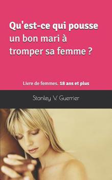 Paperback Qu'est-ce qui pousse un bon mari à tromper sa femme ?: Livre de femmes. 18 ans et plus [French] Book