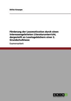 Paperback Förderung der Lesemotivation durch einen interessengeleiteten Literaturunterricht, dargestellt an Lesetagebüchern einer 2. Grundschulklasse [German] Book