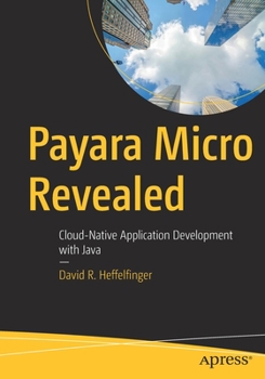 Paperback Payara Micro Revealed: Cloud-Native Application Development with Java Book