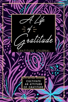 Paperback Gratitude Journal With Writing Prompts: A Life Of Gratitude: Inspirational and Affirmation Notebook for Meditation, Wellness, and Recovery: One Minute Book