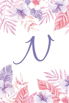 N: Initial N Monogram Notebook Journal Gift Pink and Purple Tropical Floral design (Tropical Treasure Monogram Journals)