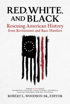 Hardcover Red, White, and Black: Rescuing American History from Revisionists and Race Hustlers Book