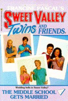 The Middle School Gets Married (Sweet Valley Twins and Friends #68) - Book #68 of the Sweet Valley Twins